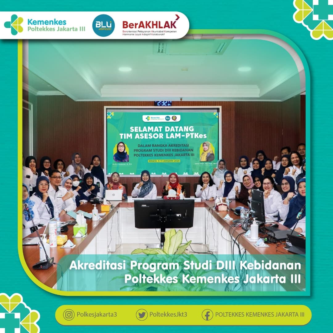 ASSESMENT LAPANGAN AKREDITASI PROGRAM STUDI D-III KEBIDANAN POLTEKKES KEMENKES JAKARTA III TANGGAL 9 SAMPAI 11 JANUARI 2025